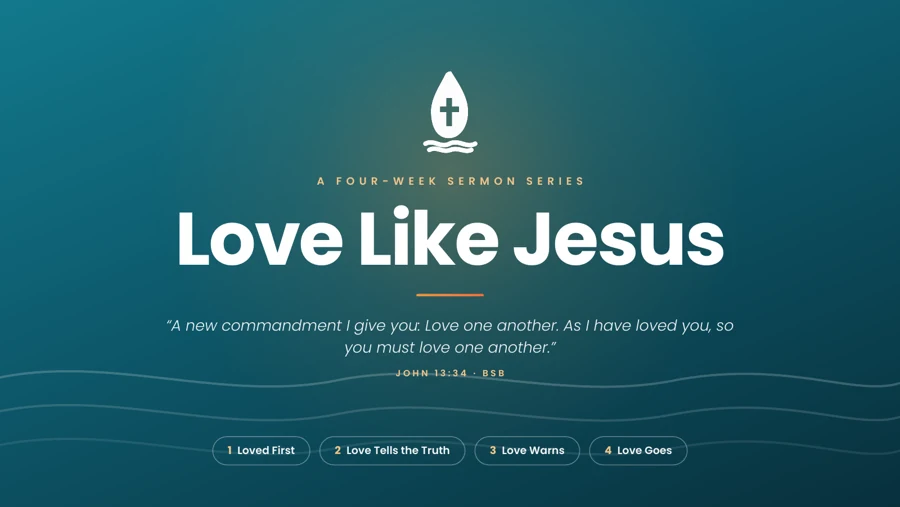 Love Like Jesus &mdash; a four-week sermon series on the love that saves, speaks, warns, and sends.